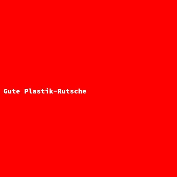 Gute Plastik-Rutsche