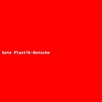 Gute Plastik-Rutsche
