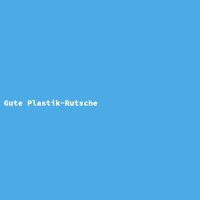 Gute Plastik-Rutsche