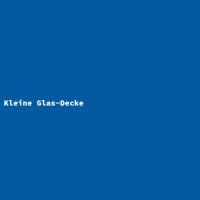 Kleine Glas-Decke