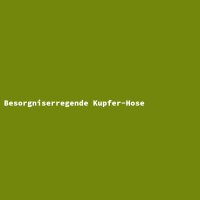 Besorgniserregende Kupfer-Hose