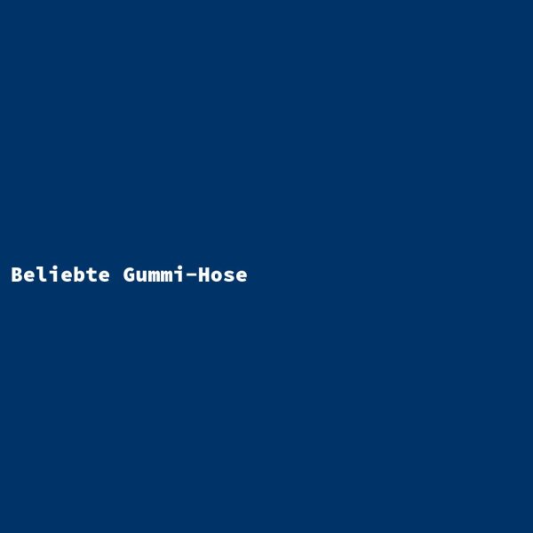 Beliebte Gummi-Hose
