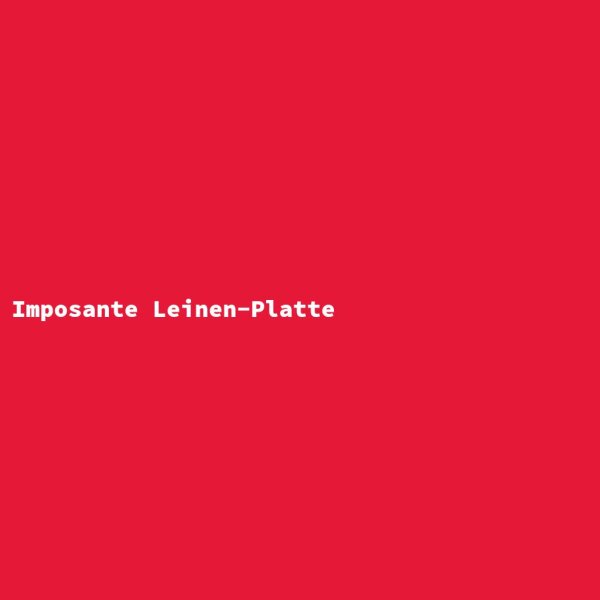 Imposante Leinen-Platte