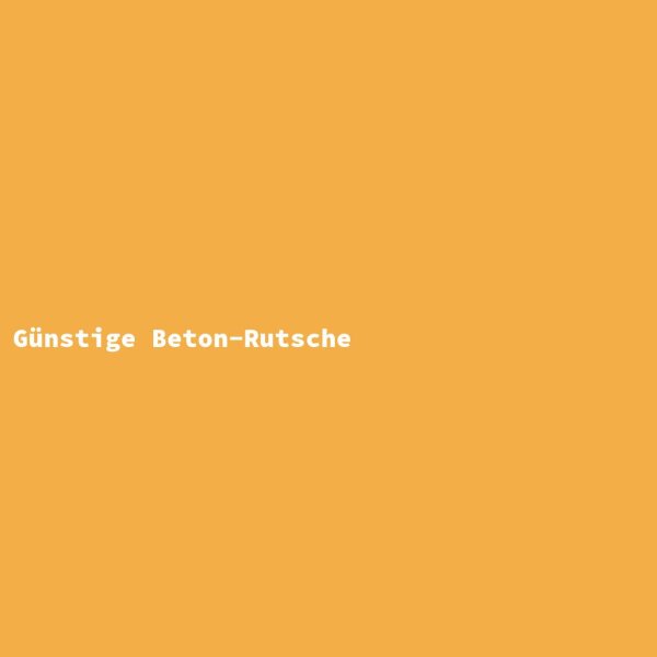 G&uuml;nstige Beton-Rutsche