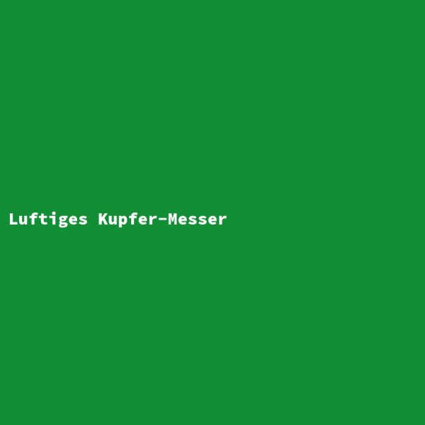 Luftiges Kupfer-Messer