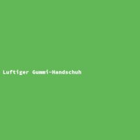 Luftiger Gummi-Handschuh